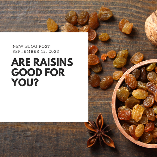 Are Raisins Good for You?